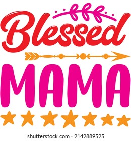 Blessed Mama t-shirt design ,vector file.