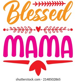 Blessed Mama t-shirt design ,vector file.