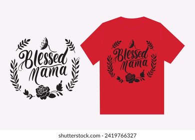 Blessed Mama typography T Shirt design for Mother's Day.