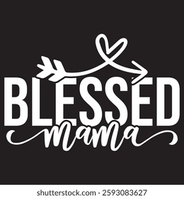 Blessed mama Typography T-shirt Design  Vector art eps.file