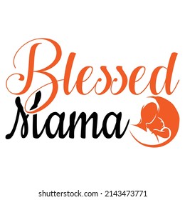 BLESSED MAMA,T shirt design ,Vector file.
