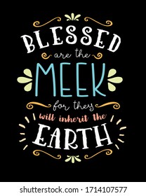 Blessed are the Meek, Hand Lettering Typographic Vector Art Poster Beatitudes Design from Gospel of Matthew with light rays, and design ornaments and accents on black background
