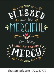 Blessed are the Merciful Hand Lettering Typographic Vector Art Poster Beatitudes Design from Gospel of Matthew with heart, hands, and design ornaments and accents on black background