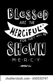 Blessed Are The Merciful For They Will Be Shown Mercy. Bible Verse. Hand Lettered Quote. Modern Calligraphy. Christian Poster