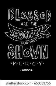 Blessed Are The Merciful For They Will Be Shown Mercy. Bible Verse. Hand Lettered Quote. Modern Calligraphy. Christian Poster