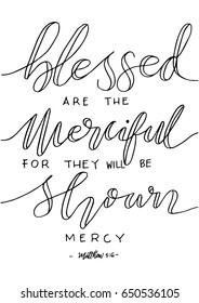 Blessed Are The Merciful For They Will Be Shown Mercy. Bible Verse. Hand Lettered Quote. Modern Calligraphy. Christian Poster