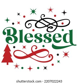 Blessed Merry Christmas shirt print template, funny Xmas shirt design, Santa Claus funny quotes typography design