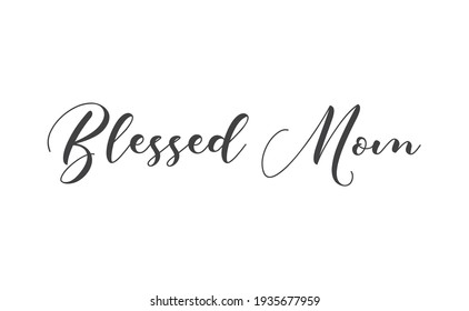 Blessed mom calligraphy text vector design.