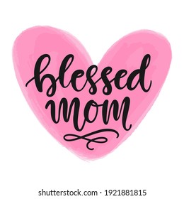 Blessed mom hand written modern calligraphy, Mother's Day gift brush lettering on watercolour heart element. Poster, greeting card, t shirt print design. Vector illustration, vintage style.