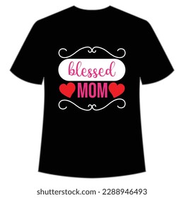 Blessed mom Happy mother's day shirt print template, Typography design for mom, mother's day, wife, women, girl, lady, boss day, birthday 