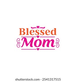 Blessed Mom Heartfelt Gifts, Quotes, and Inspirations for Mothers