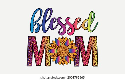 Blessed Mom Leopard Print Sunflower  Mother's Day Vector and Clip Art