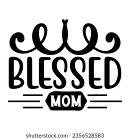 Blessed Mom, New Family SVG Design Template
