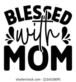 Blessed with Mom T shirt design vector file