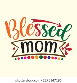Blessed Mom t shirt design, vector file