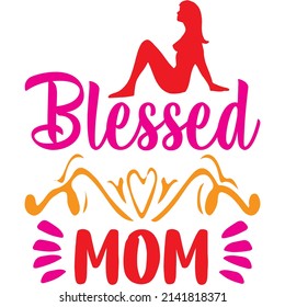 Blessed Mom t-shirt design ,vector file.