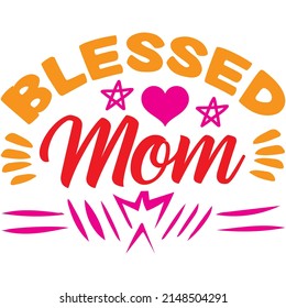 Blessed Mom t-shirt design ,vector file.