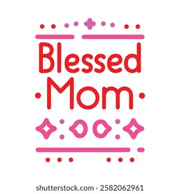 blessed mom typography design on white background 