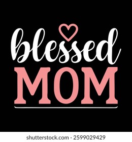 Blessed Mom typography vector art for Mother's day