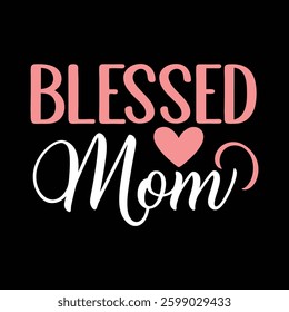 Blessed Mom typography vector art for Mother's day