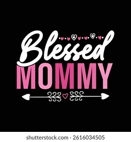 Blessed Mommy. Mother's Day T-Shirt Design, Posters, Greeting Cards, Textiles, and Sticker Vector Illustration	