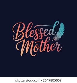Blessed Mother Greeting Inspirational Elegant Typography 