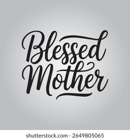 Blessed Mother Greeting Inspirational Typography 