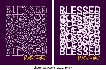 Blessed motivational quote slogan t shirt pattern overlap type