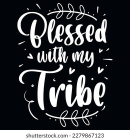 Blessed with my tribe typographic tshirt design