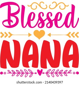 blessed nana t-shirt design ,vector file.