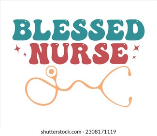 Blessed Nurse   Retro Svg Design,nurse design SVG,nurse svg shirt, nurse cut file,nurse vintage design,Nurse Quotes SVG, Doctor Svg, Nurse Superhero svg