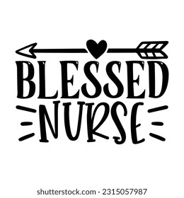 Blessed Nurse,  Nurse t-shirt design nurse svg design nurse typography eps file