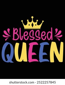 Blessed Queen T-Shirt Design, Queen T-Shirt, Queen Mug Design, Crown T-Shirt Design