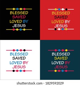 Blessed saved loved by Jesus typography t shirt design premium vector