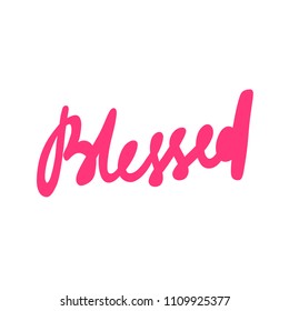 Blessed. Sticker for social media content. Vector hand drawn illustration design. Bubble pop art comic style poster, t shirt print, post card, video blog cover