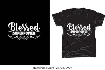 Blessed Superpower' with our inspirational t-shirt. This design celebrates the unique strengths and qualities that make you extraordinary. Featuring a blend of elegance and empowerment