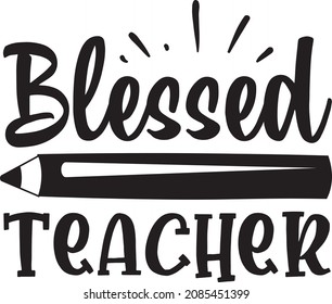 Blessed Teacher. Teacher SVG Design Template.