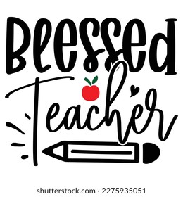 Blessed Teacher T shirt design Vector File