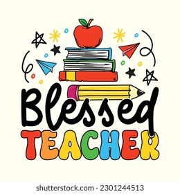 Blessed Teacher T-Shirt Design, Posters, Greeting Cards, Textiles, and Sticker Vector Illustration	