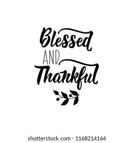 Blessed and thankful. Thanksgiving holidays lettering. Hand drawn vector illustration. element for flyers, banner and posters. Modern calligraphy.