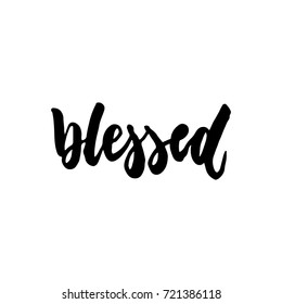 Blessed - thanksgiving hand drawn lettering quote isolated on the white background. Fun brush ink inscription for photo overlays, greeting card or t-shirt print, poster design