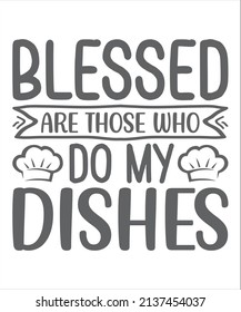 Blessed Are Those Who Do My Dishes lettering, funny kitchen quote for sign, poster and much more