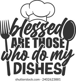 Blessed Are Those Who Do My Dishes - Funny Kitchen Apron Design