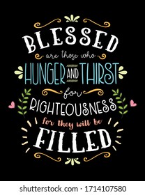 Blessed are those who Hunger and Thirst for Righteousness, Hand Lettering Typographic Vector Art Poster Beatitudes Design from Gospel of Matthew with light rays, and design ornaments and accents on bl