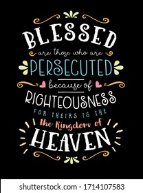 Blessed are those who are Persecuted because of Righteousness, Hand Lettering Typographic Vector Art Poster Beatitudes Design from Gospel of Matthew with light rays, and design ornaments and accents o