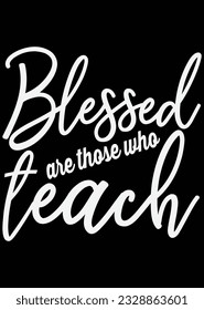 
Blessed Are Those Who Teach eps cut file for cutting machine