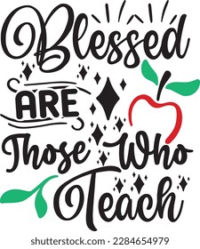 blessed are those who teach svg ,Teacher svg Design, Teacher svg bundle