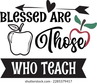 blessed are those who teach svg ,Teacher svg Design, Teacher svg bundle