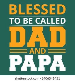 Blessed tp be called dad and papa Father's day motivational quote hero dad design.