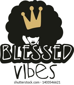 Blessed vibes, Afro woman with crown